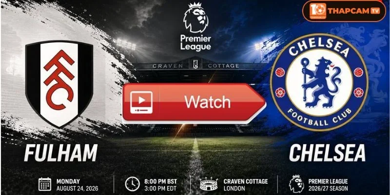 Soi kèo nhà cái Fulham vs Chelsea là kèo đấu mở màn Ngoại hạng Anh đáng mong đợi.
