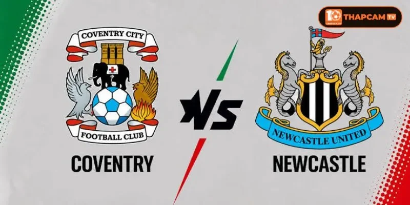 Đội hình của Coventry City vs Newcastle United sẽ khuyết thiếu một vài vị trí song đã có sự bổ sung.