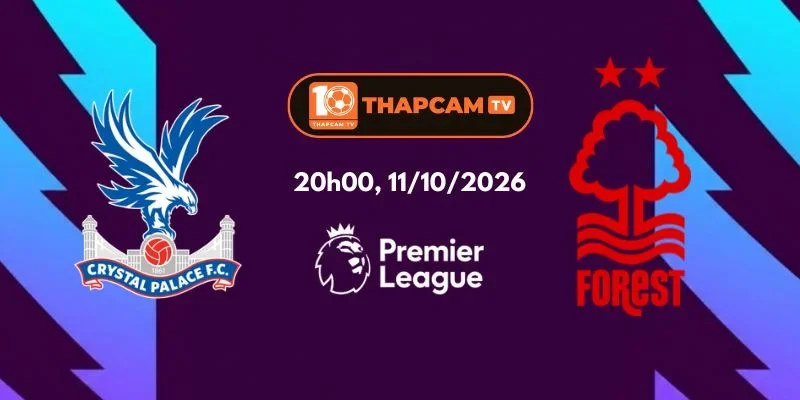 Soi Kèo Nhà Cái Crystal Palace Vs Nottingham Forest - 20h00, Ngày 11/10