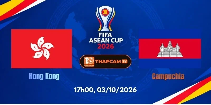 Soi Kèo Nhà Cái Hong Kong Vs Campuchia - 19h30, 02/10