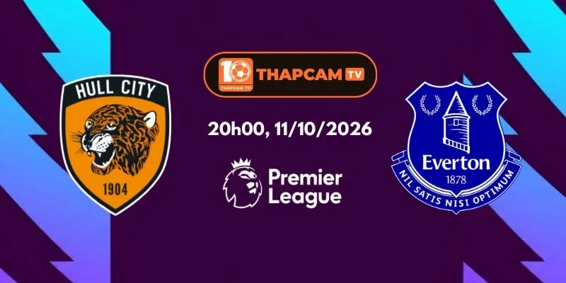 Soi Kèo Nhà Cái Hull City Vs Everton - 20h00, Ngày 11/10