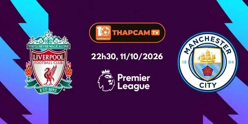 Soi Kèo Nhà Cái Liverpool Vs Manchester City - 22h30, Ngày 11/10