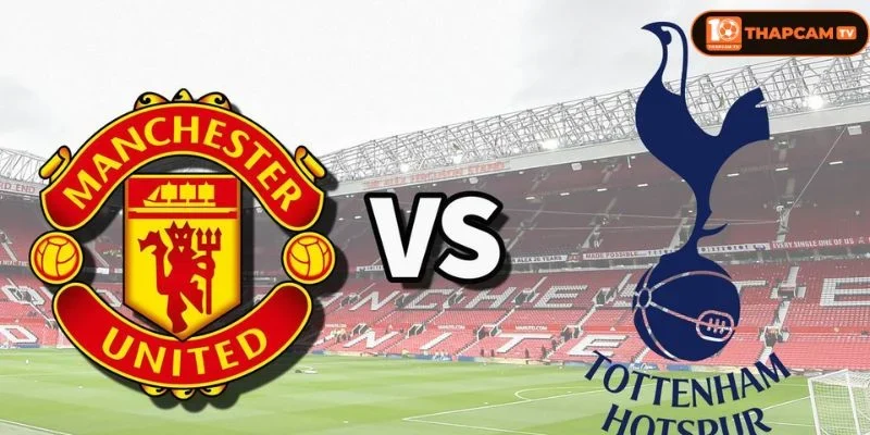  Lịch sử đối đầu giữa Manchester United vs Tottenham Hotspur cho thấy lợi thế nghiêng về Man Đỏ.