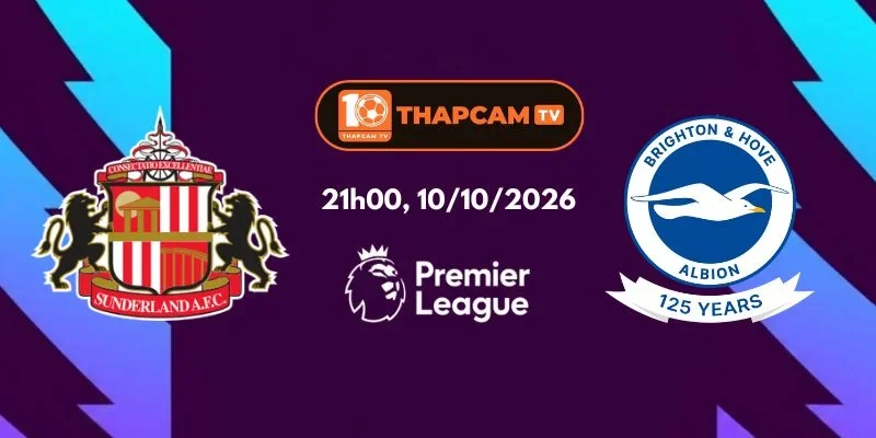 Soi Kèo Nhà Cái Sunderland Vs Brighton & Hove Albion - 21h00, Ngày 10/10
